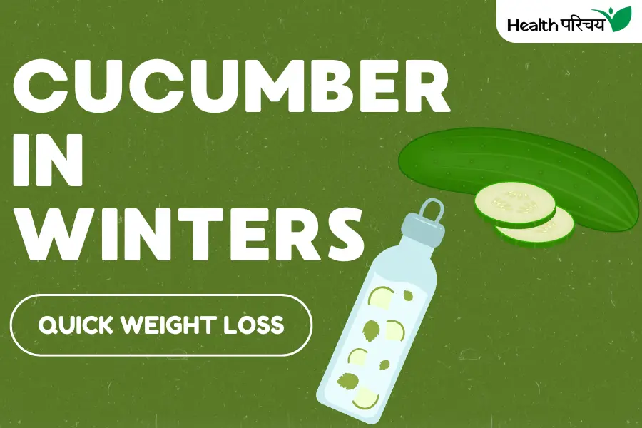 How to Use Cucumber for Quick Weight Loss in Winters?