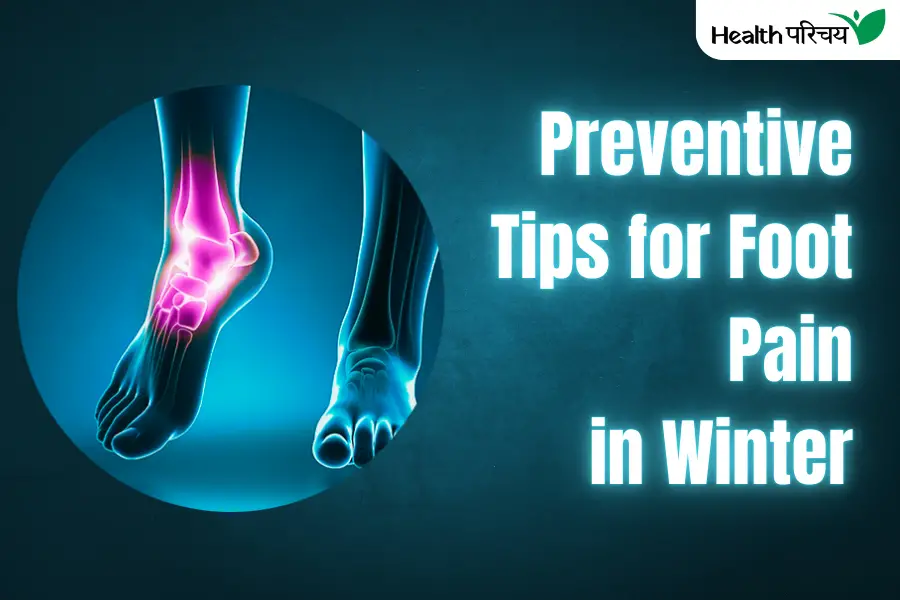 Foot Pain in Winter: Causes and Remedies You Should Know