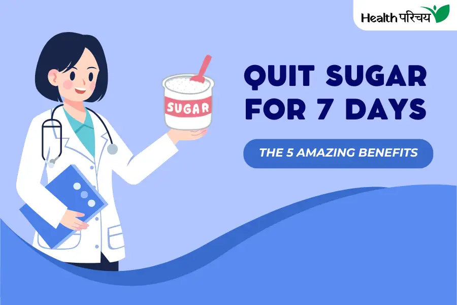 5 Incredible Benefits of Quitting Sugar for Just One Week