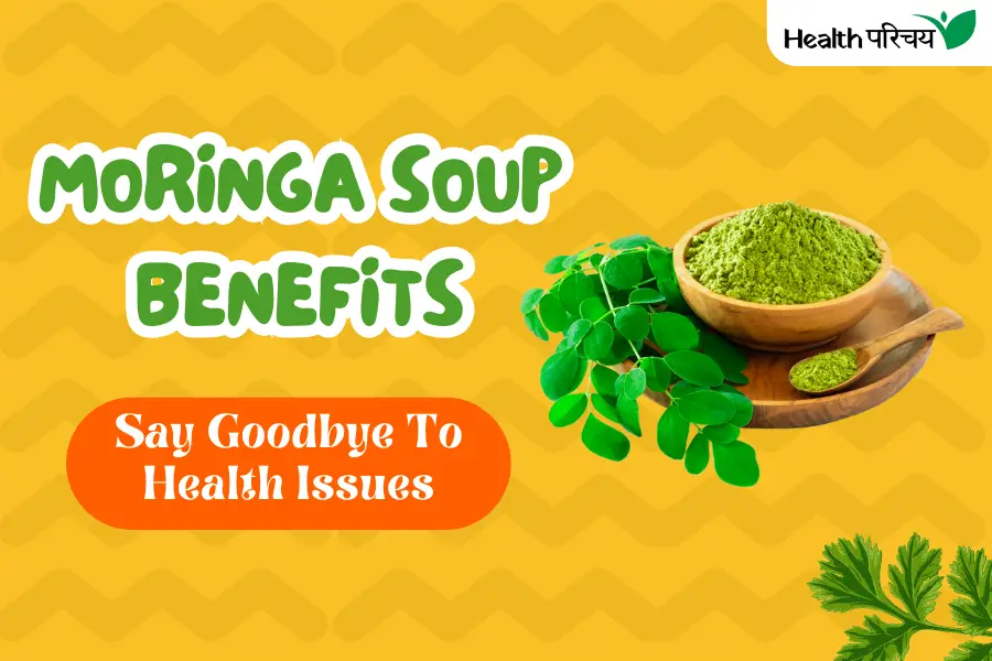 Moringa Soup Benefits: Say Goodbye to These 5 Health Issues!