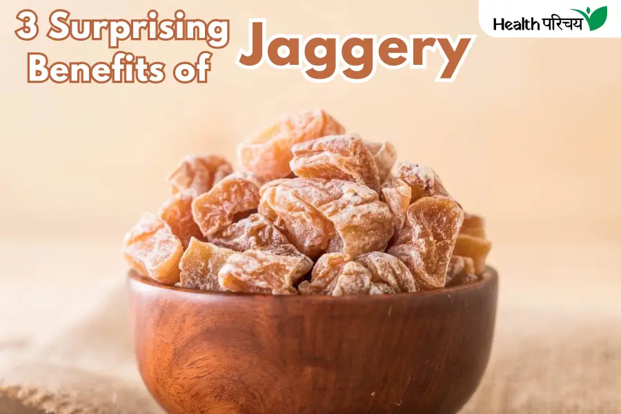 3 Surprising Benefits of Jaggery That No One Will Tell You