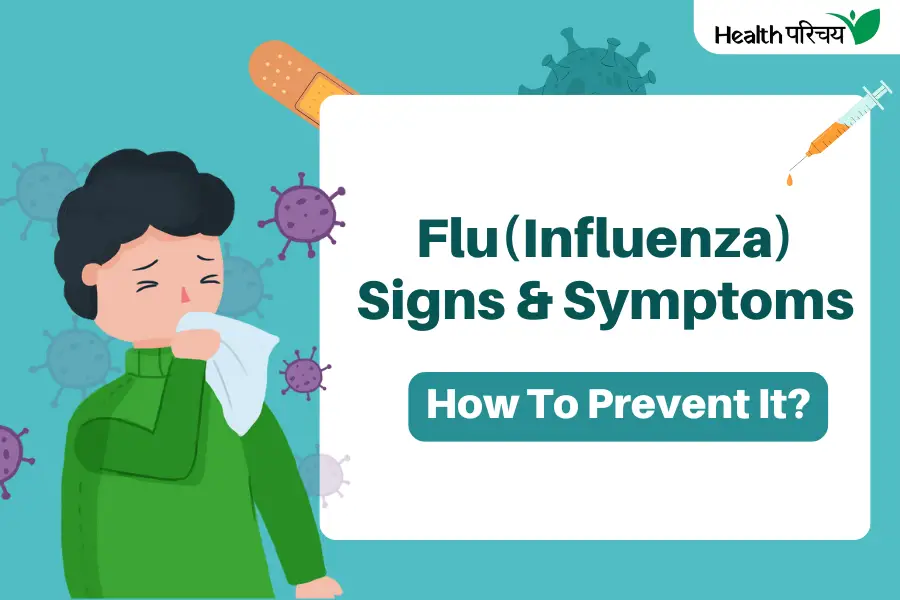 Flu(Influenza) Signs and Symptoms: How To Prevent It?