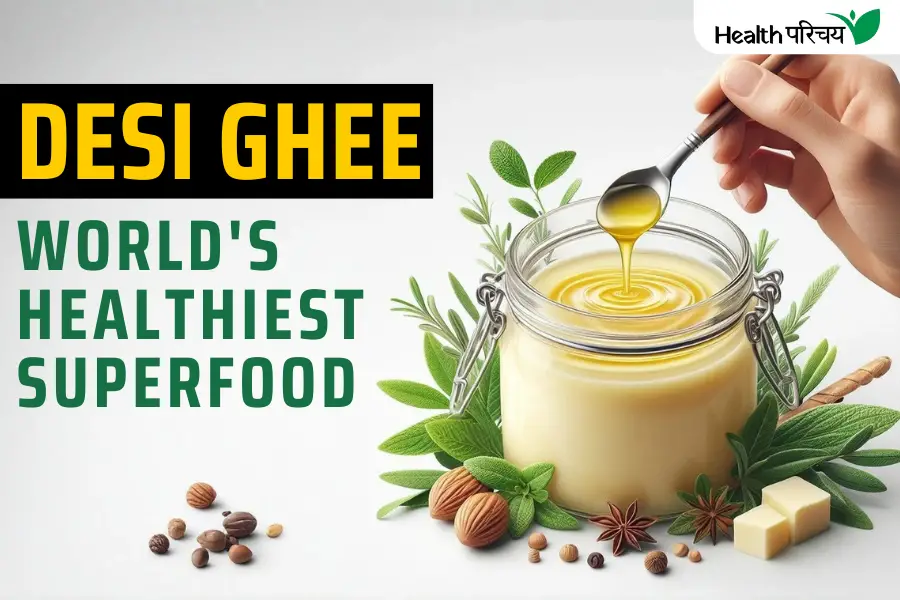 Desi Ghee: 11 Remarkable and Unmatched Benefits