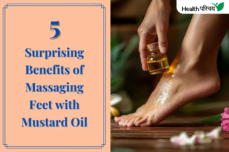 5 Benefits of Massaging Feet with Mustard Oil Before Bedtime