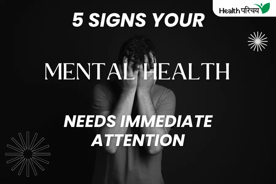 5 Signs Of Mental Health Issues That Needs Immediate Attention